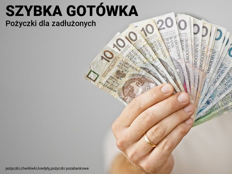 Szybka Gotówka - Pożyczki dla zadłużonych, online